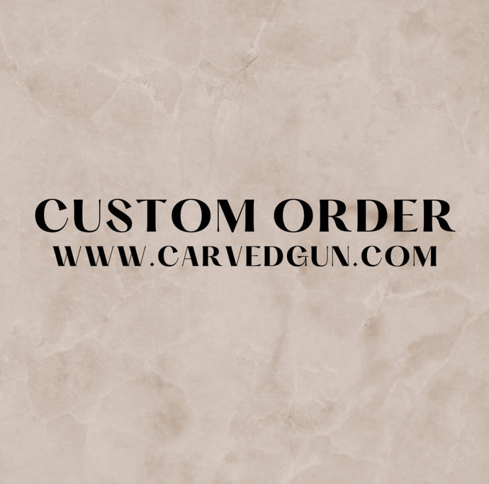 Custom Order- Shane K.