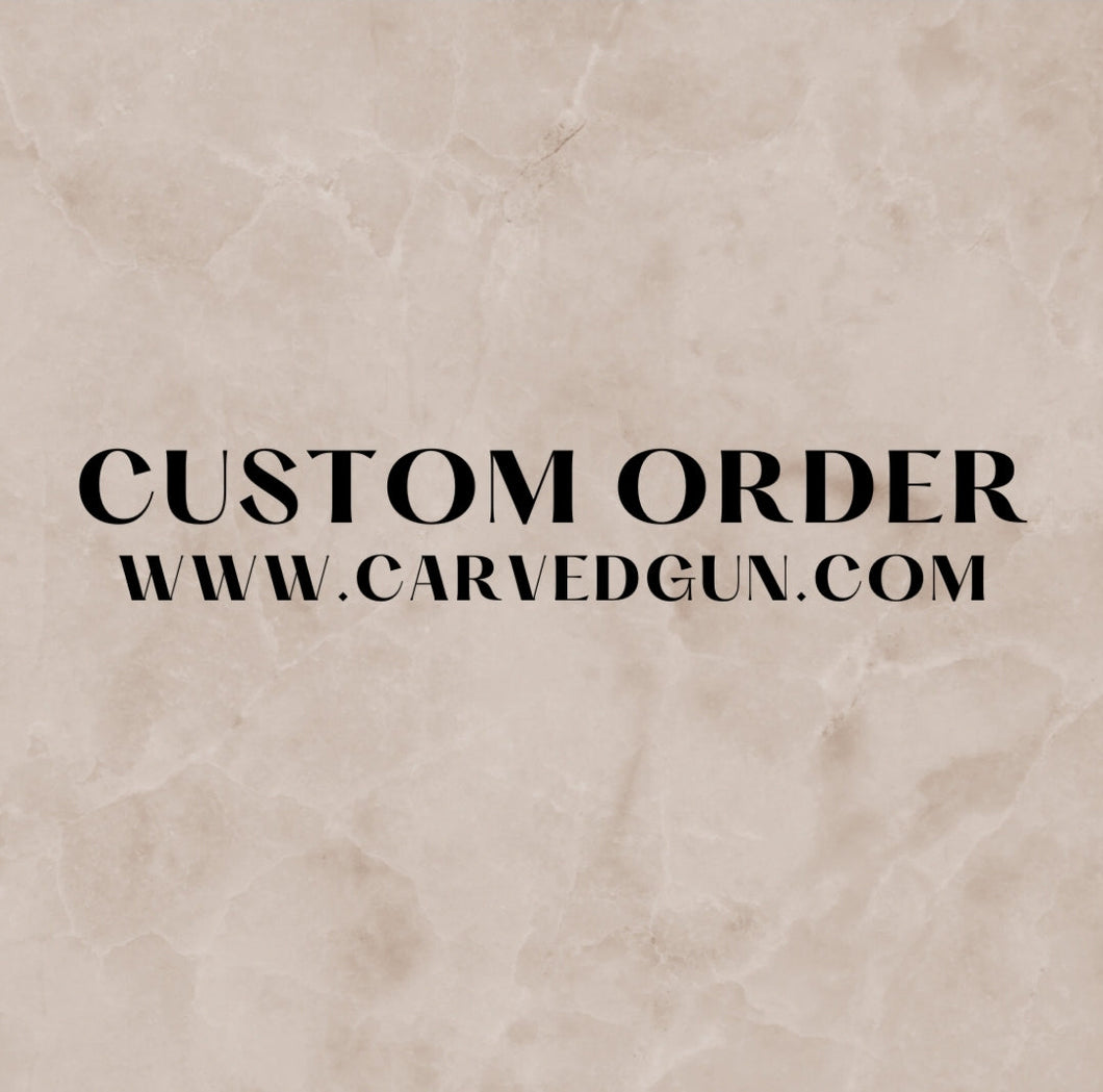 Custom Order- Dakota B.