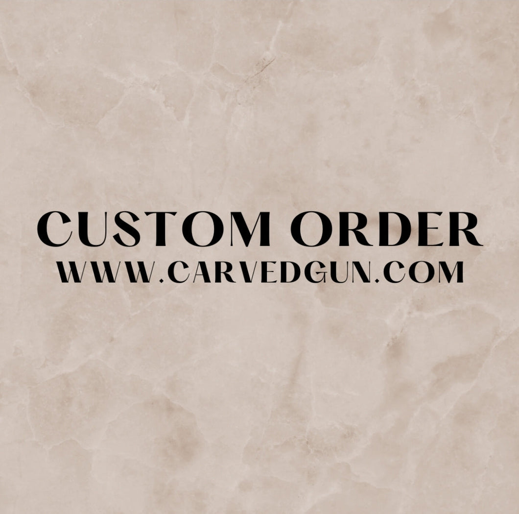 Custom Order- Matt P.